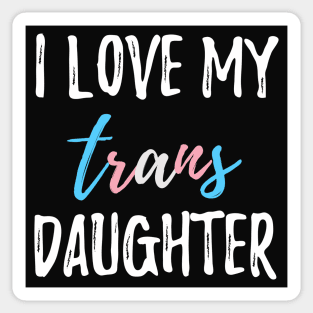 I Love My Trans Daughter Sticker